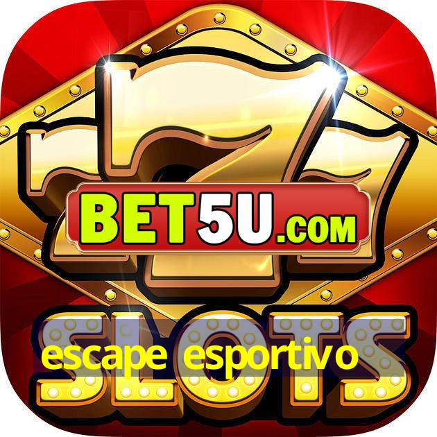 escape esportivo